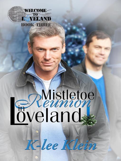 Title details for Mistletoe Reunion in Loveland by K-lee Klein - Available